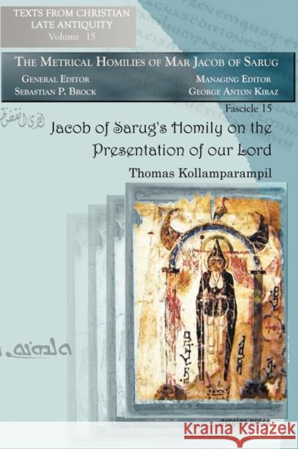 Jacob of Sarug's Homily on the Presentation of Our Lord Kollamparampil, Thomas 9781593339364 Gorgias Press