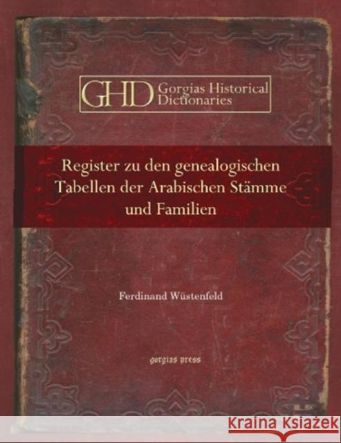 Register zu den genealogischen Tabellen der Arabischen Stämme und Familien: mit historischen und geographischen Bemerkungen Ferdinand Wüstenfeld 9781593339401