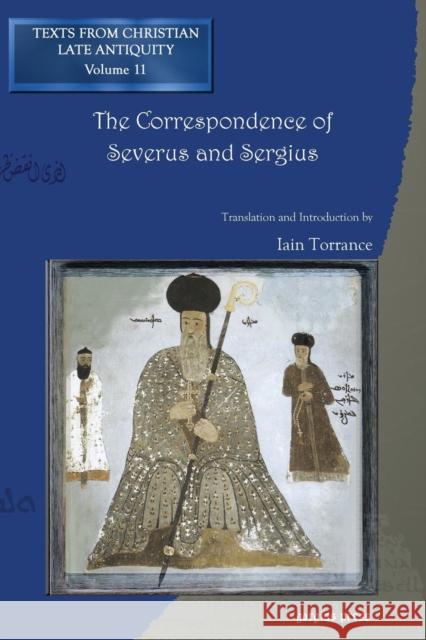 The Correspondence of Severus and Sergius Torrance Iain R 9781593339715