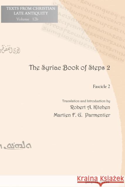 The Syriac Book of Steps 2: Syriac Text and English Translation Martien F. G. Parmentier, Robert Kitchen 9781593339807