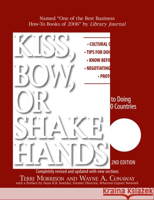 Kiss, Bow, Or Shake Hands: The Bestselling Guide to Doing Business in More Than 60 Countries Terri Morrison, Wayne A. Conaway 9781593373689 Adams Media Corporation