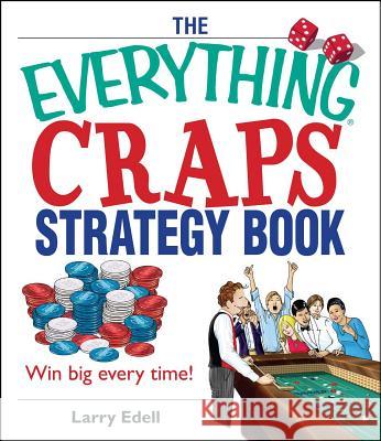 The Everything Craps Strategy Book Larry Edell 9781593374358 