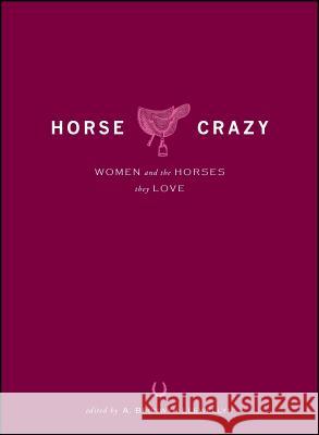 Horse Crazy: Women and the Horses They Love A. Bronwyn Llewellyn 9781593374532 Adams Media Corporation