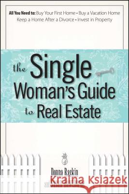 The Single Woman's Guide To Real Estate Donna Raskin, Susan Hawthorne 9781593375522 Adams Media Corporation