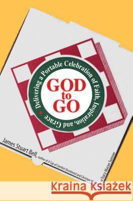 God to Go: Delivering a Portable Celebration of Faith, Inspiration, and Grace Bell, James 9781593376048 Adams Media Corporation