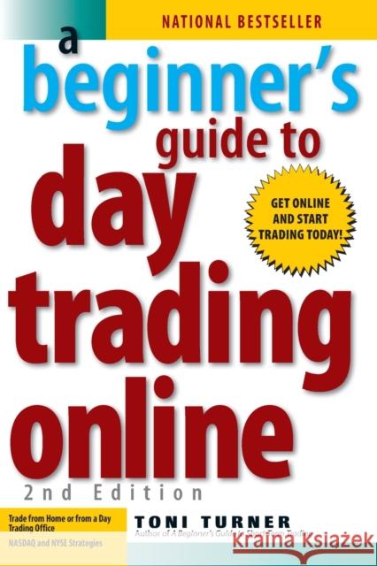 A Beginner's Guide To Day Trading Online 2nd Edition Toni Turner 9781593376864