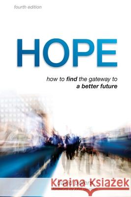 Hope: How to find the gateway to a better future Peters, David 9781593523138