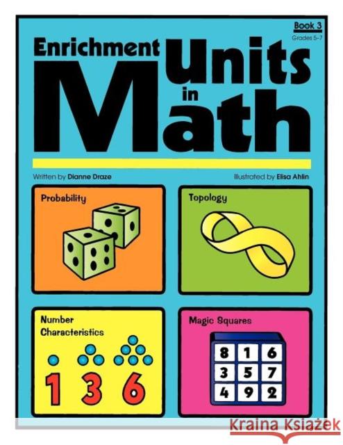 Enrichment Units in Math: Book 3, Grades 5-7 Draze, Dianne 9781593630706 Prufrock Press