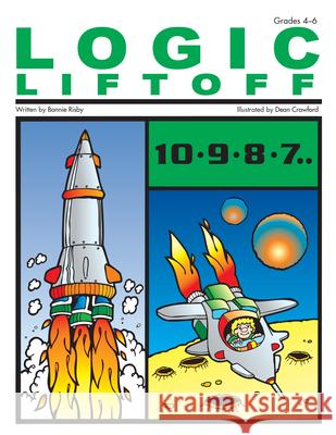 Logic Liftoff: Grades 4-6 Risby, Bonnie L. 9781593630881