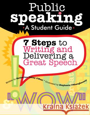 Public Speaking: A Student Guide Pebley O'Neal, Katherine 9781593631284 Dandy Lion Publications