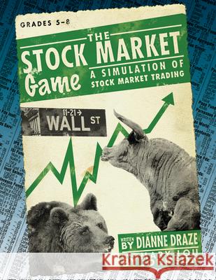 The Stock Market Game: A Simulation of Stock Market Trading (Grades 5-8) Draze, Dianne 9781593631383 Prufrock Press