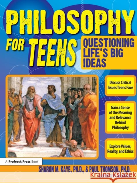 Philosophy for Teens: Questioning Life's Big Ideas (Grades 7-12) Kaye, Sharon M. 9781593632021 Prufrock Press