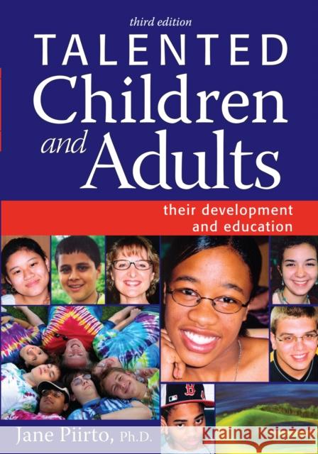 Talented Children and Adults: Their Development and Education Piirto, Jane 9781593632120 Taylor and Francis