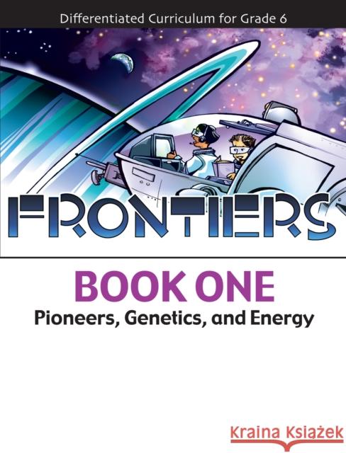 Frontiers: Pioneers, Genetics, and Energy (Book 1) Debbie Keiser Triska, Brenda McGee, Sarah Wolfinsohn 9781593632588