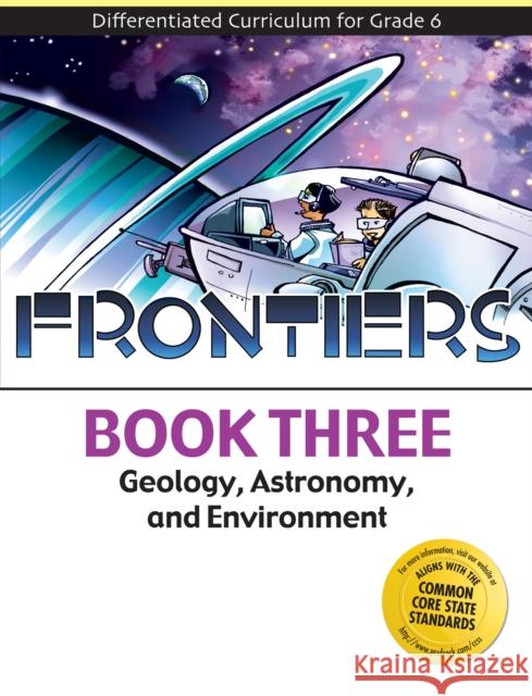 Frontiers: Geology, Astronomy, and Environment (Book 3) Brenda McGee Debbie Keise Sarah Wolfinsohn 9781593632601