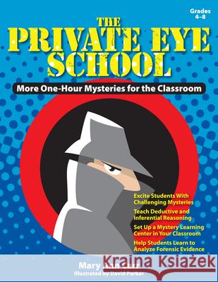 The Private Eye School: More One-Hour Mysteries for the Classroom Carr, Mary Ann 9781593632946 Prufrock Press