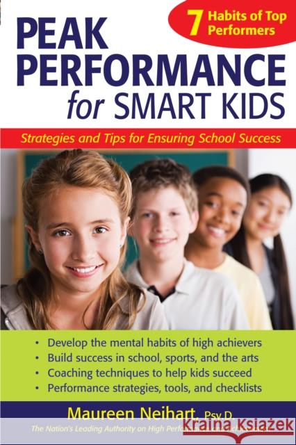 Peak Performance for Smart Kids: Strategies and Tips for Ensuring School Success Maureen Neihart 9781593633103 Prufrock Press