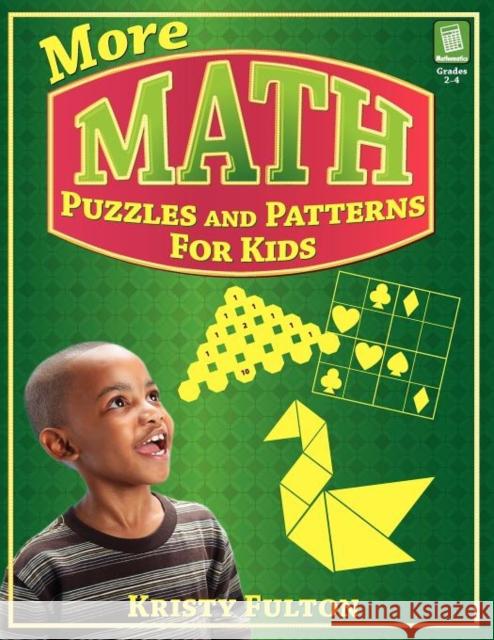 More Math Puzzles and Patterns for Kids: Grades 2-4 Fulton, Kristy 9781593633141 Prufrock Press