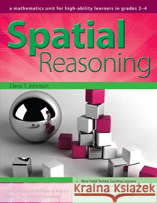 Spatial Reasoning: A Mathematics Unit for High-Ability Learners in Grades 2-4 Dana Johnson 9781593633264 Prufrock Press