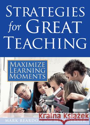 Strategies for Great Teaching: Maximize Learning Moments Mark Reardon Seth Derner 9781593633424 Prufrock Press