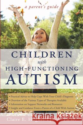 Children with High-Functioning Autism: A Parent's Guide Claire Hughes-Lynch 9781593634025