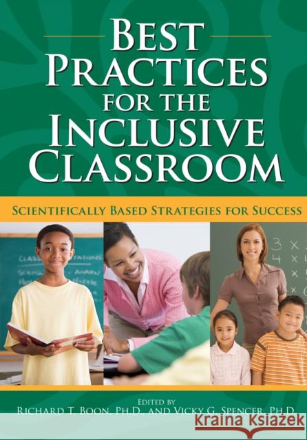 Best Practices for the Inclusive Classroom: Scientifically Based Strategies for Success Vicky Spencer Richard Boon 9781593634063 Prufrock Press