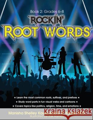 Rockin' Root Words: Book 2, Grades 6-8 Kaura, Manisha Shelley 9781593634155