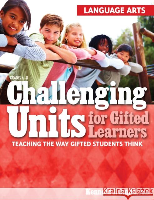 Challenging Units for Gifted Learners: Teaching the Way Gifted Students Think (Language Arts, Grades 6-8) Smith, Kenneth J. 9781593634216 Prufrock Press