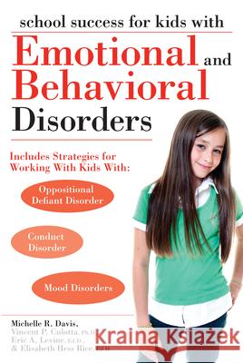 School Success for Kids with Emotional and Behavioral Disorders Michelle Davis Vincent Culotta Eric Levine 9781593634315