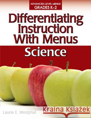 Differentiating Instruction with Menus: Science (Grades K-2) Laurie Westphal 9781593634933