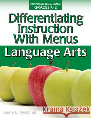 Differentiating Instruction with Menus: Language Arts (Grades K-2) Laurie Westphal 9781593634957