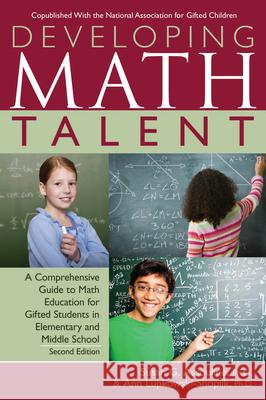 Developing Math Talent: A Comprehensive Guide to Math Education for Gifted Students in Elementary and Middle School Assouline, Susan G. 9781593634964 Prufrock Press