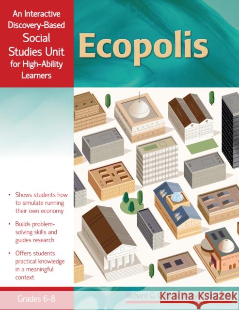 Ecopolis: An Interactive Discovery-Based Social Studies Unit for High-Ability Learners (Grades 6-8) Cote, Richard 9781593637071 Prufrock Press