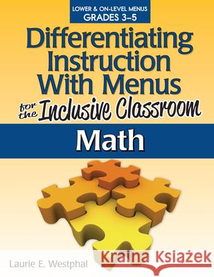 Differentiating Instruction with Menus for the Inclusive Classroom Grades 3-5: Math Westphal, Laurie E. 9781593638863