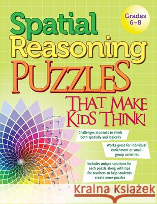 Spatial Reasoning Puzzles That Make Kids Think!: Grades 6-8 Wanko, Jeffrey J. 9781593639204 Prufrock Press