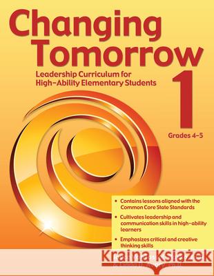 Changing Tomorrow 1: Leadership Curriculum for High-Ability Elementary Students (Grades 4-5) Vantassel-Baska, Joyce 9781593639532 Prufrock Press