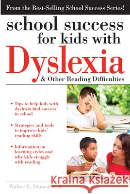 School Success for Kids with Dyslexia & Other Reading Difficulties Walter Dunson 9781593639624 Prufrock Press