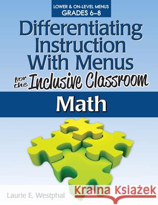 Differentiating Instruction with Menus for the Inclusive Classroom: Math (Grades 6-8) Westphal, Laurie E. 9781593639648 Prufrock Press