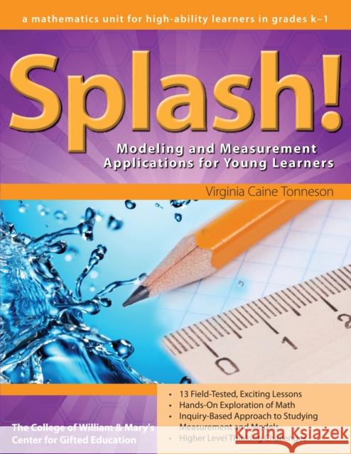 Splash!: Modeling and Measurement Applications for Young Learners Virginia Caine Tonneson 9781593639709 Prufrock Press