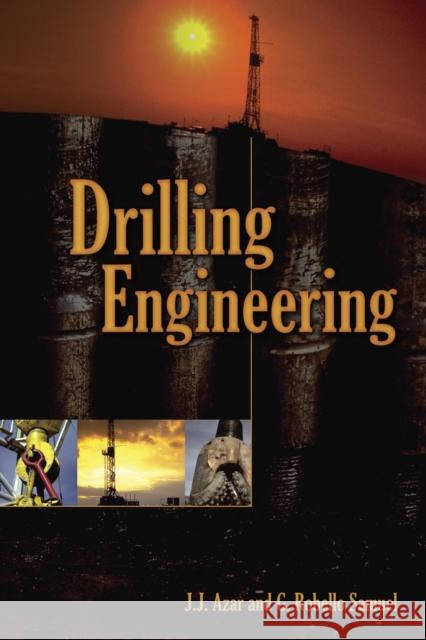 Drilling Engineering J. J. Azar G. Robello Samuel 9781593700720 Pennwell Books