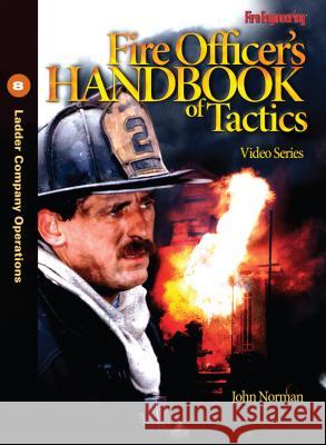 Fire Officer's Handbook of Tactics: No. 8: Ladder Company Operations John Norman   9781593701604 PennWell Books