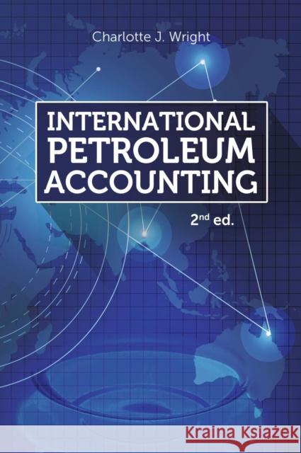 International Petroleum Accounting Charlotte J. Wright 9781593701673 Pennwell Books