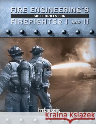 Fire Engineering's Skill Drills for Firefighter I and II Glenn Corbett 9781593702151 Fire Engineering Books