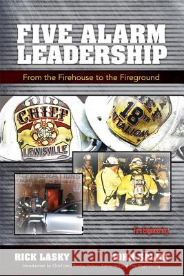 Five Alarm Leadership: From Firehouse to Fireground Rick Lasky John Salka 9781593702342 Fire Engineering Books