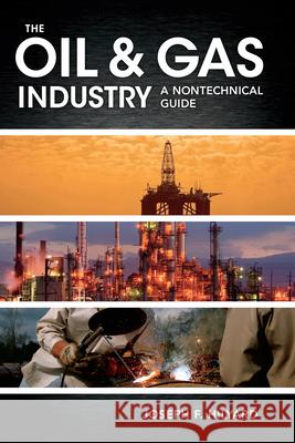 The Oil & Gas Industry : A Nontechnical Guide Joseph Hilyard 9781593702540 0