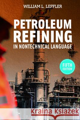Petroleum Refining in Nontechnical Language William L. Leffler   9781593702809 PennWell Books