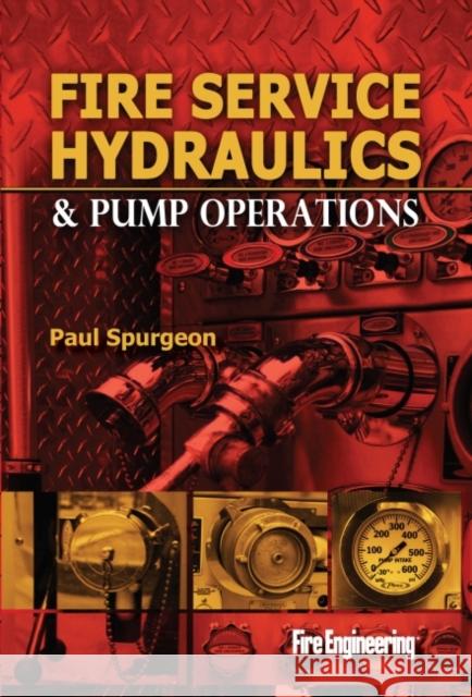 Fire Service Hydraulics & Pump Operations Paul Spurgeon 9781593702854 Penn Well Corp.