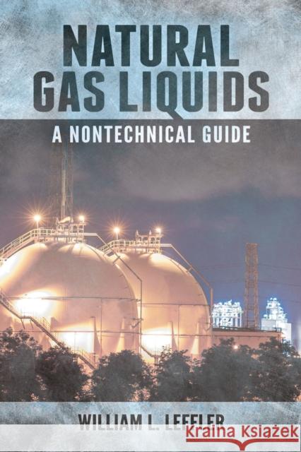 Natural Gas Liquids : A Nontechnical Guide William L. Leffler   9781593703240 PennWell Books