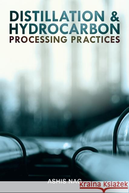 Distillation and Hydrocarbon Processing Practices Ashis Nag   9781593703431 PennWell Books