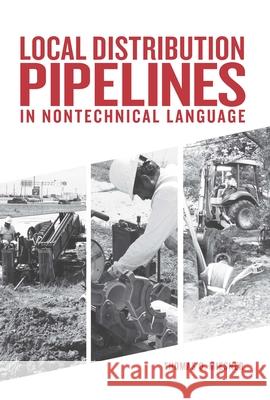Local Distribution Pipelines in Nontechnical Language Thomas O. Miesner 9781593703776